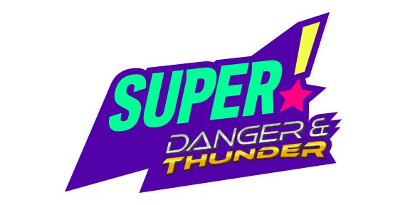 Super! Danger & Thunder