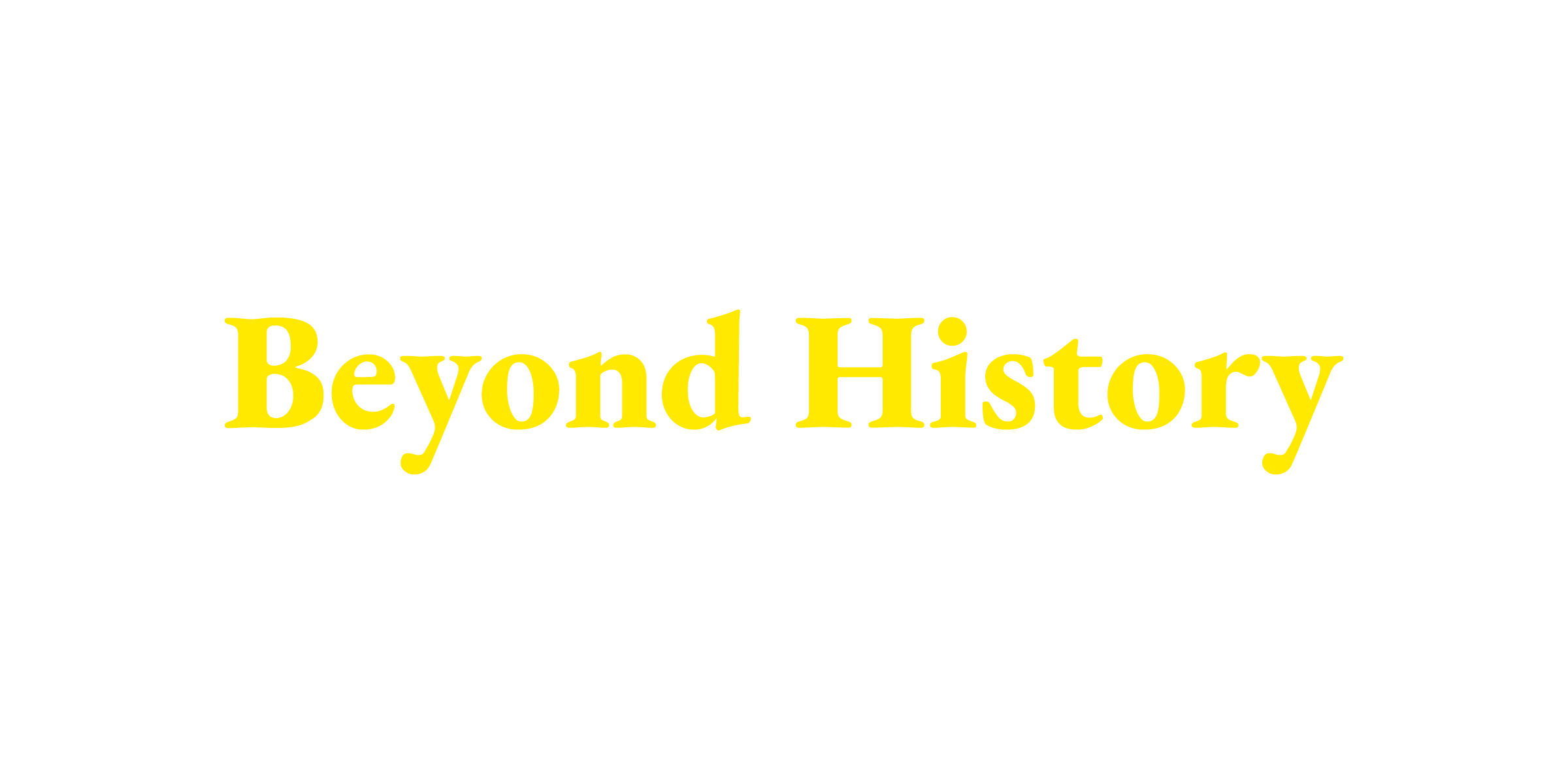 Beyond History