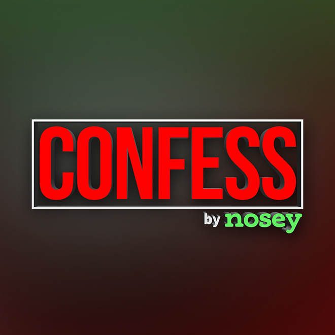 Confess by Nosey brings you nothing but the truth.  Truth about family, friends and feelings.  Join hosts Maury Povich, Karamo Brown and Steve Harvey as they help real people heal by bringing their personal truths to light.