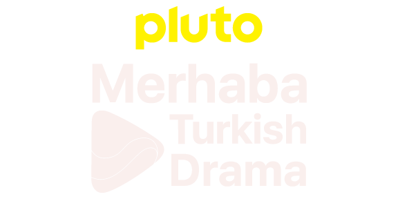 FIN | Pluto TV Merhaba Turkish Drama