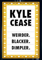 Kyle Cease: Weirder, Blacker, Dimpler (2005)