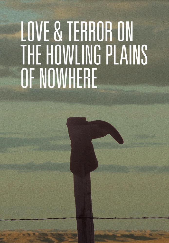 Love and Terror On the Howling Plains of Nowhere
