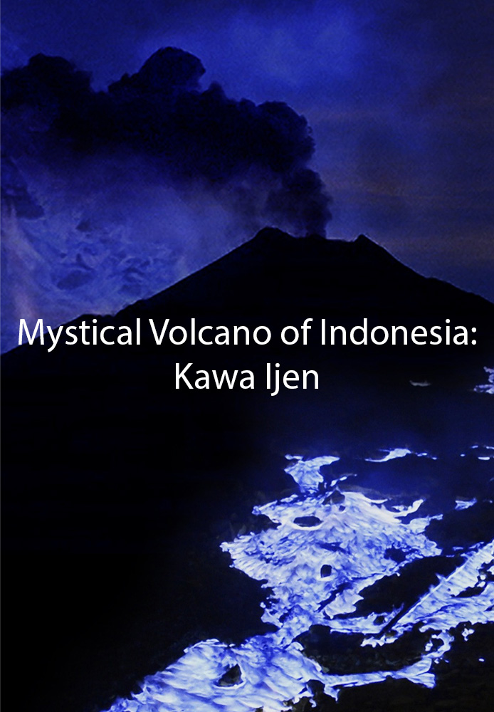 Mystical Volcano of Indonesia: Kawah Ijen (2014)
