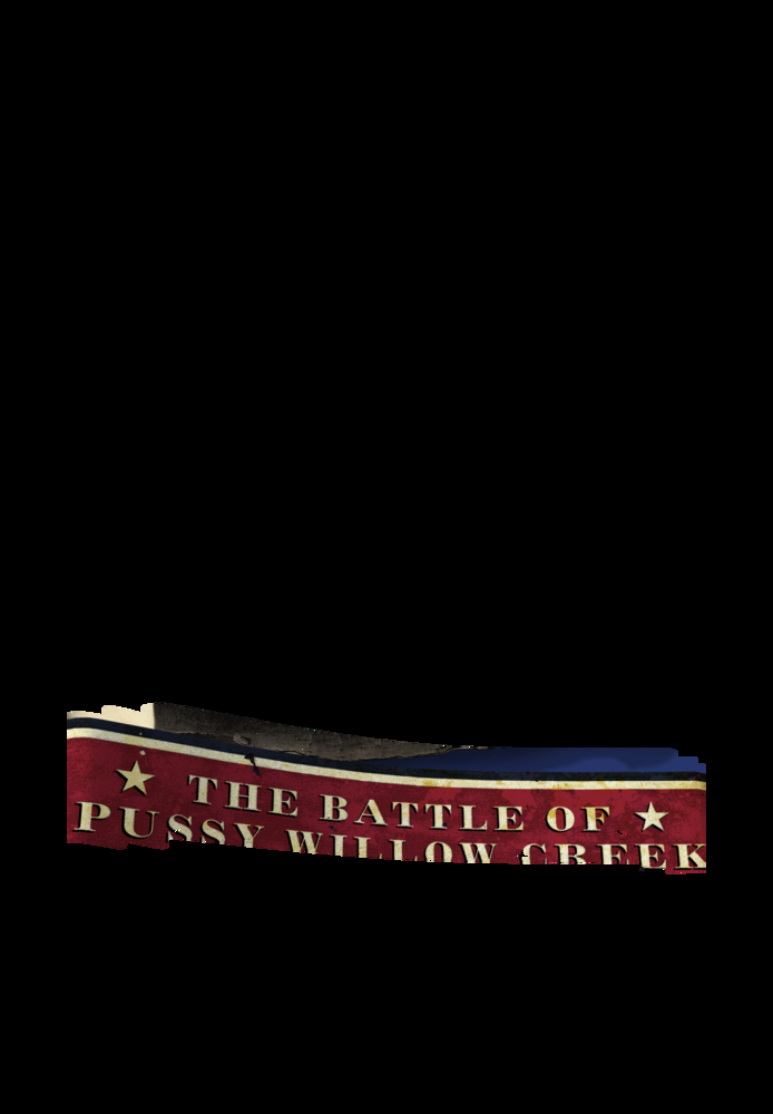 The Battle of Pussy Willow Creek (2010)