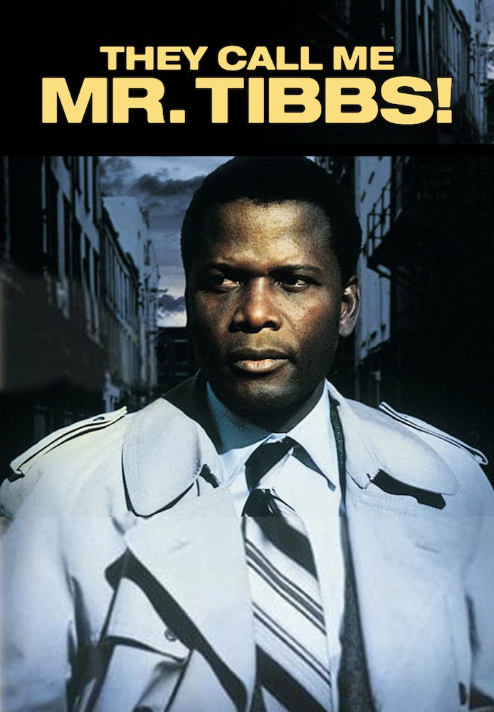 They Call Me Mister Tibbs!