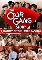 The Story Of Our Gang, A History Of The Little Rascals