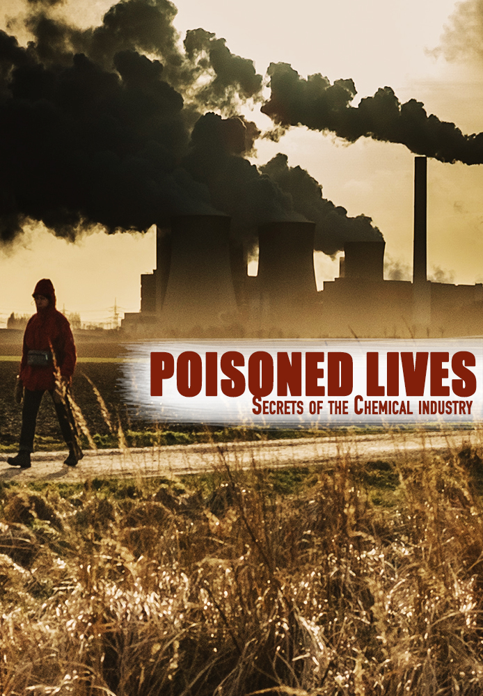 Poisoned Lives: Secrets of the Chemical Industry (2016)