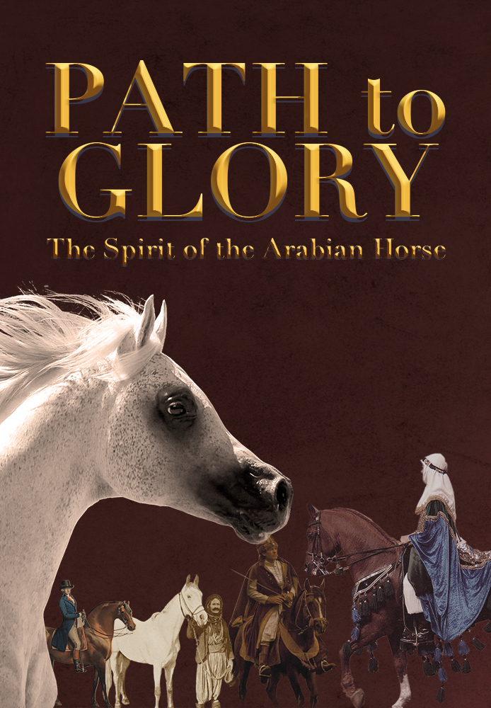 Path to Glory: Spirit of the Arabian Horse