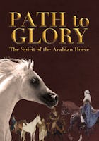 Path to Glory: Spirit of the Arabian Horse
