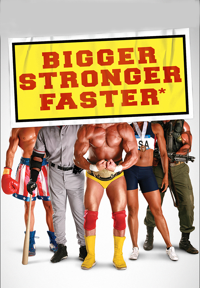 Bigger, Stronger, Faster