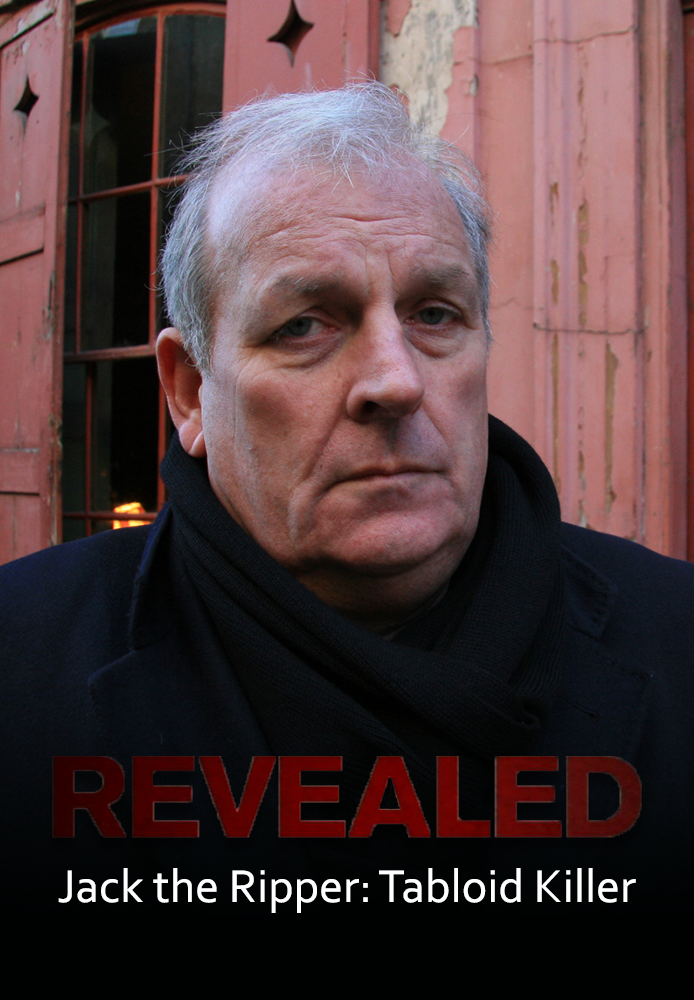 Revealed - Jack the Ripper: Tabloid Killer