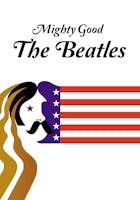 Mighty Good: The Beatles