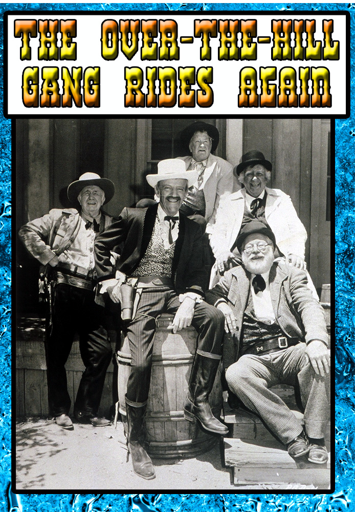 The Over the Hill Gang Rides Again