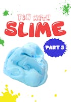 Fun with Slime: Part 3