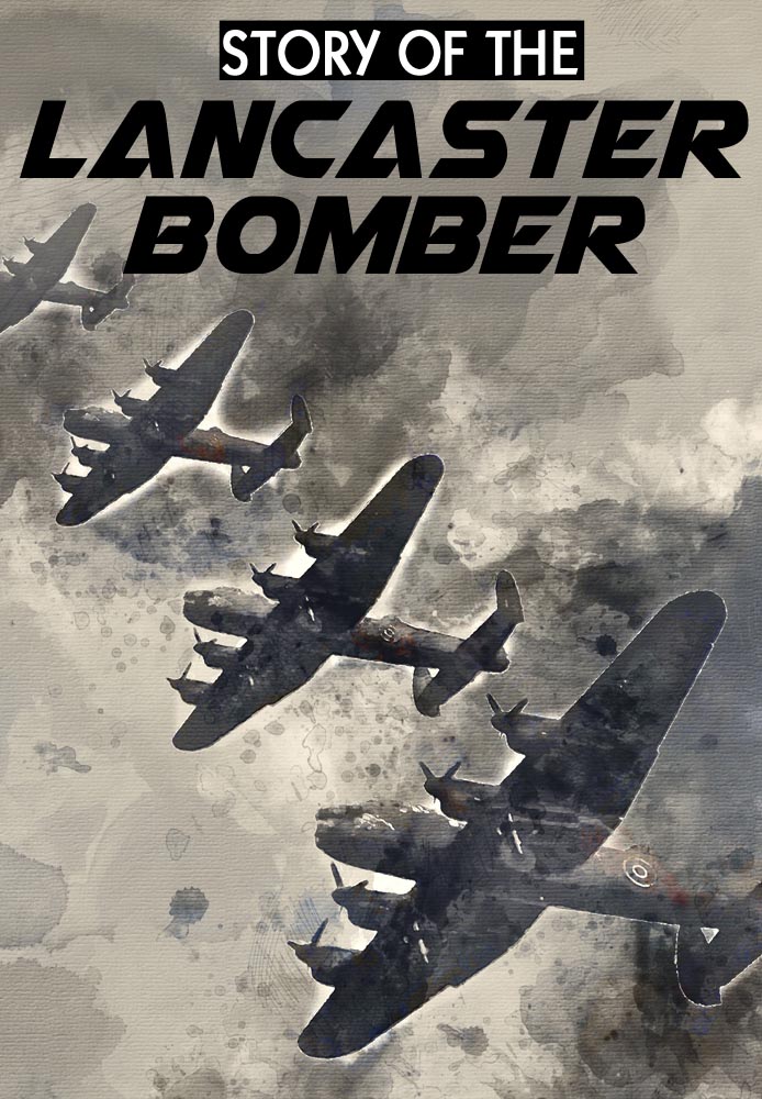 Story of the Lancaster Bomber