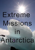 Extreme Missions in Antartica