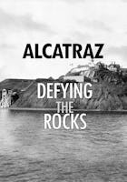 Alcatraz: Defying The Rock