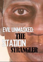 Evil Unmasked: The Station Strangler