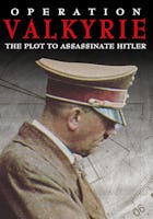 Operation Valkyrie: The Plot to Assassinate Hitler