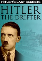 Hitler's Last Secrets: Hitler the Drifter