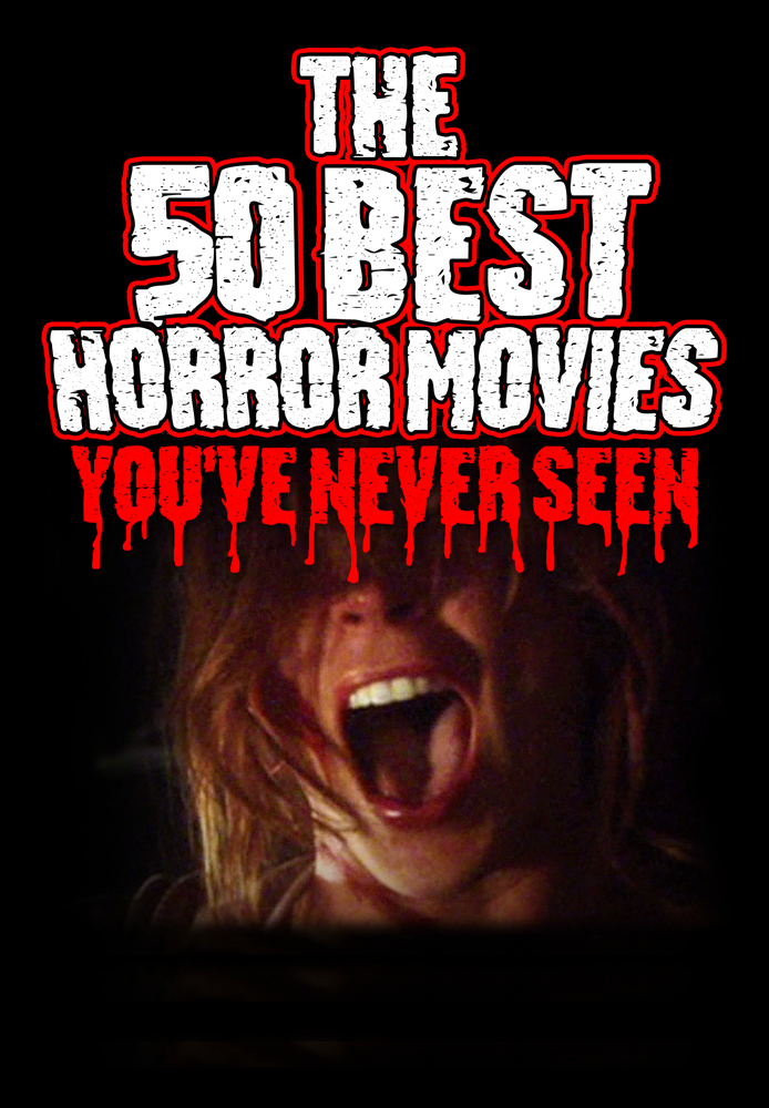 The 50 Best Horror Movies You've Never Seen