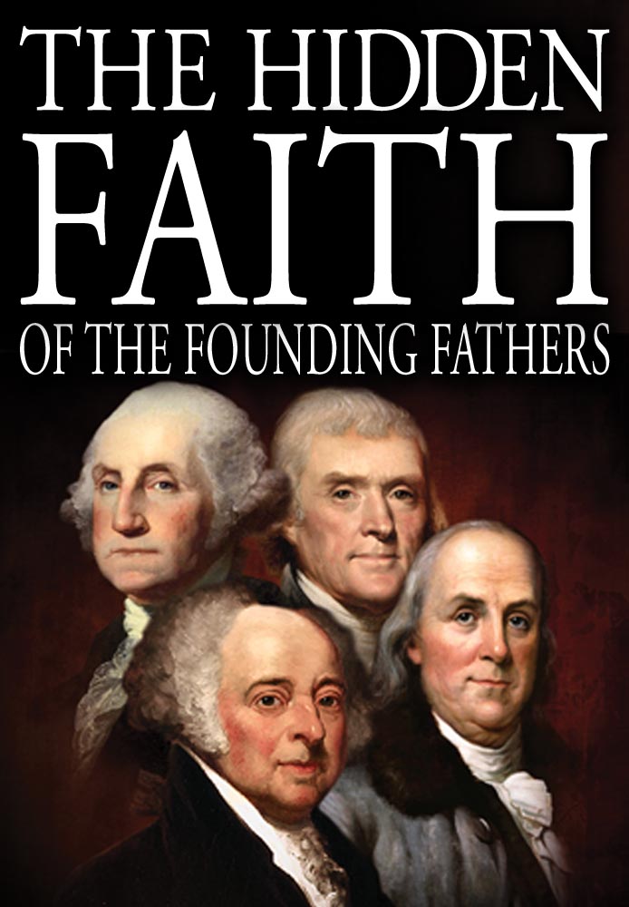 The Hidden Faith of the Founding Fathers