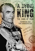 A Dying King: The Shah Of Iran