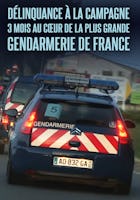 Délinquance à la Campagne : 3 Mois au Cœur de la plus grande Gendarmerie de France