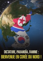 Dictature, paranoïa, famine : bienvenue en Corée du Nord !