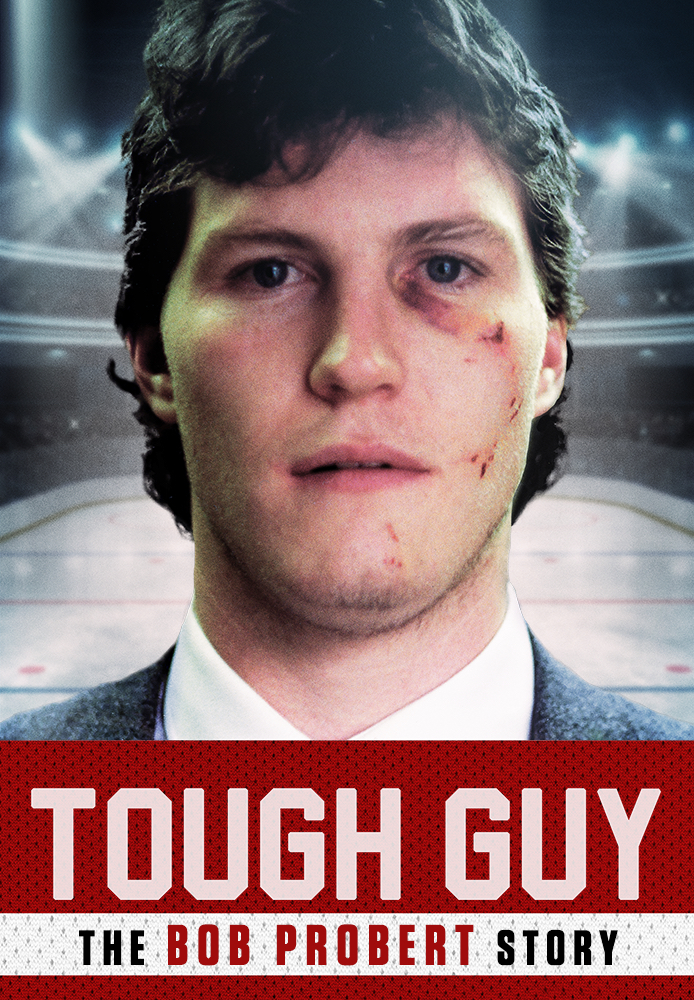 Tough Guy: The Bob Probert Story