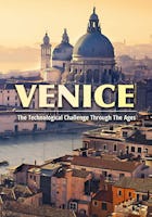 Venice: The Technological Challenge Through The Ages