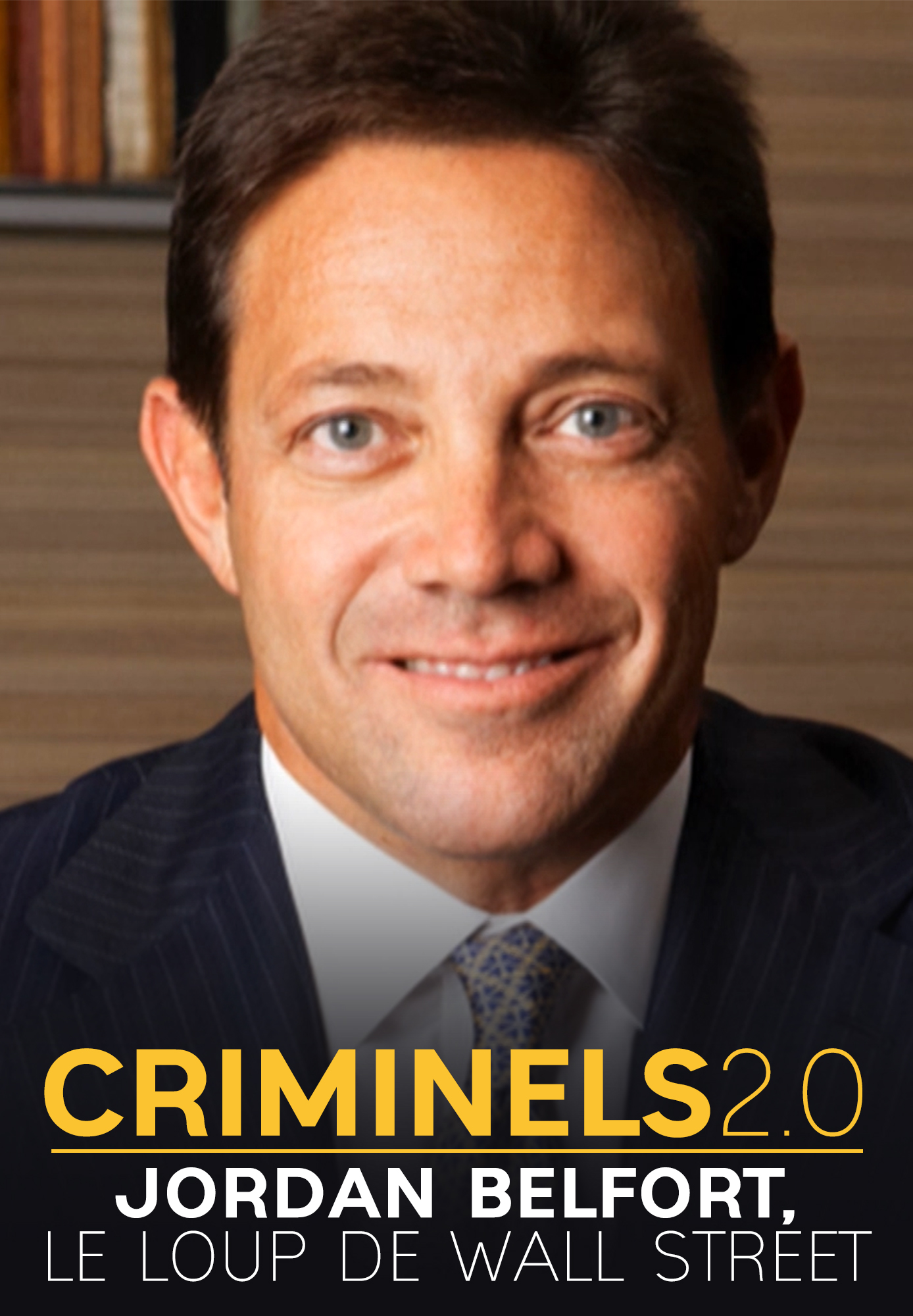 Criminels 2.0 - Jordan Belfort, le loup de Wall Street