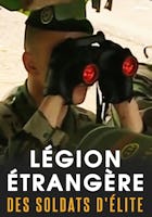 Légion Étrangère : Des soldats d'élite