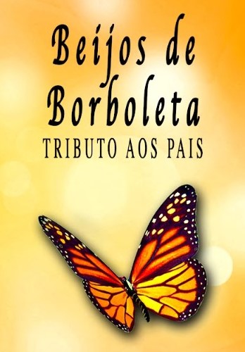 Beijos de Borboleta - Tributo aos Pais
