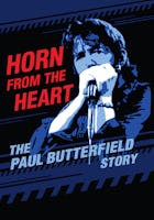 Horn From The Heart: The Paul Butterfield Story