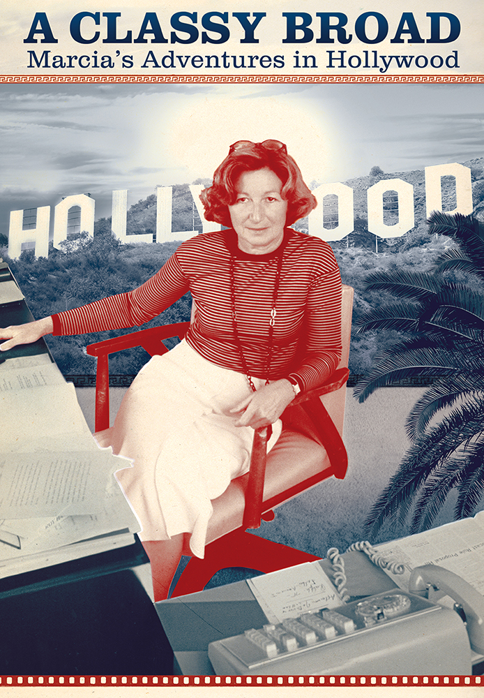A Classy Broad: Marcia's Adventures in Hollywood