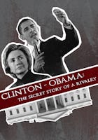 Clinton - Obama: The Secret Story of a Rivalry