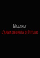 Malaria - l'arma segreta di Hitler