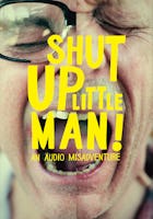 Shut Up Little Man!: An Audio Misadventure