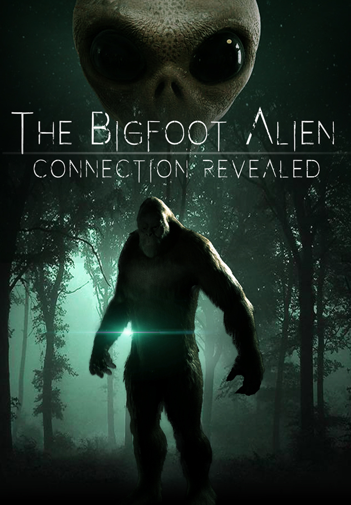 The Bigfoot Alien Connection Revealed