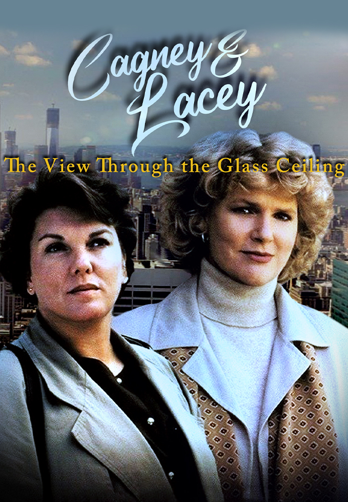Cagney & Lacey: The View Through the Glass Ceiling
