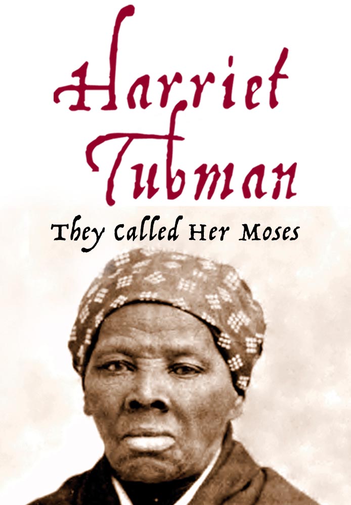 Harriet Tubman: They Called Her Moses