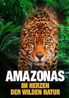 Amazonas: Im Herz der wilden Natur