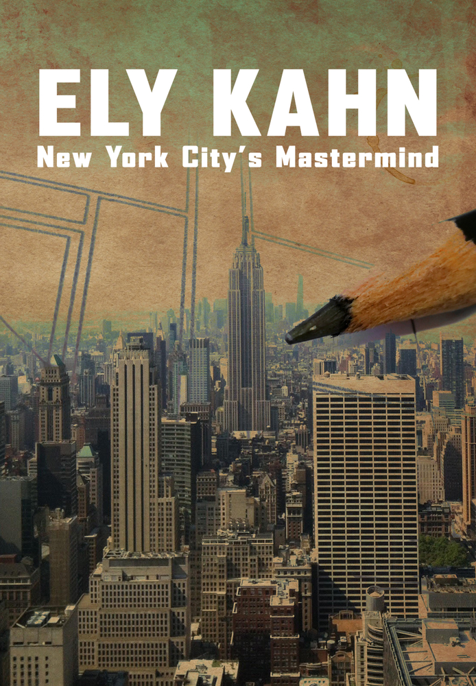 Ely Kahn - New York City's Mastermind