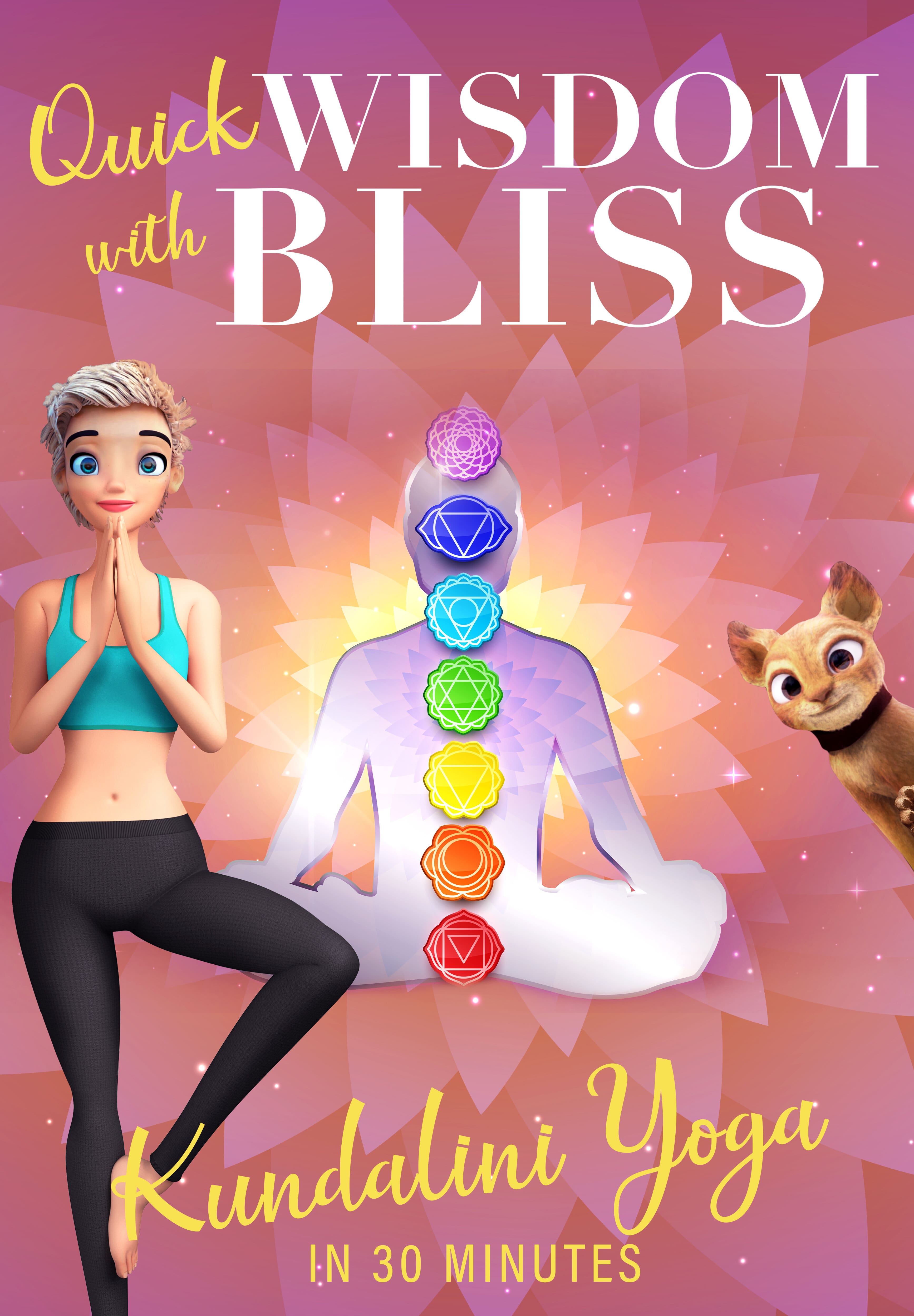 Quick Wisdom With Bliss: Kundalini Yoga In 30 Minutes