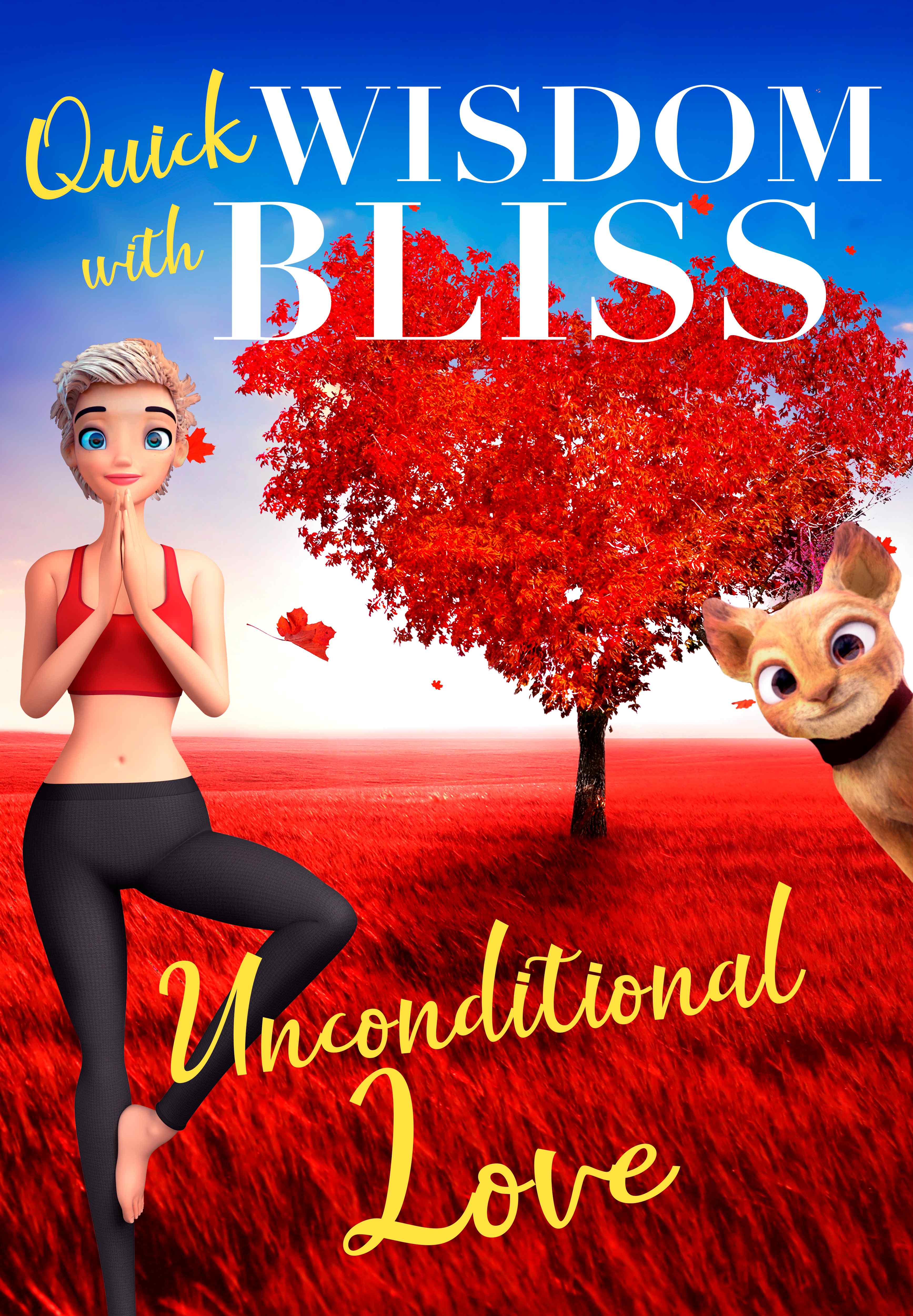 Quick Wisdom With Bliss: Unconditional Love
