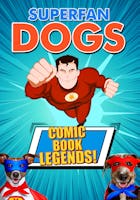 Superfan Dogs: Comic Book Legends