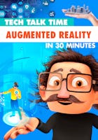 Tech Talk Time: Augmented Reality In 30 Minutes