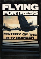 Flying Fortress: History of the B-17 Bomber