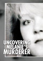 Uncovering Melanie's Murderer